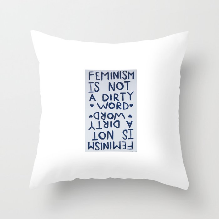 Feminism Is Not A Dirty Word Throw Pillow