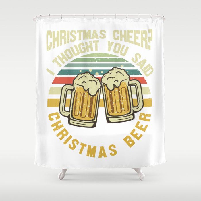 Funny Christmas Beer Saying Shower Curtain