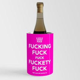 Fucking Fuck Fuck Fuckety Fuck- Pink Wine Chiller
