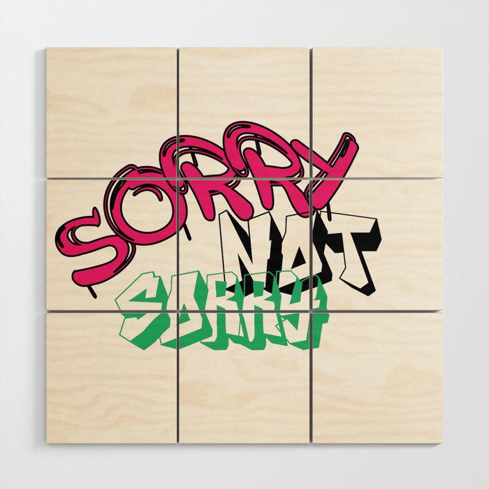 sorry not sorry v2 type 1 Wood Wall Art