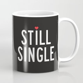 Still Single Coffee Mug