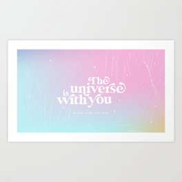 The universe is with you Art Print
