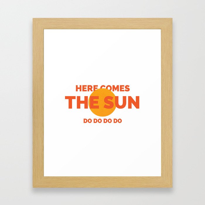 here comes the sun Framed Art Print