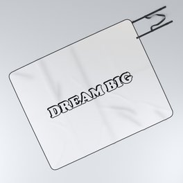 Dream Big - motivational words Picnic Blanket