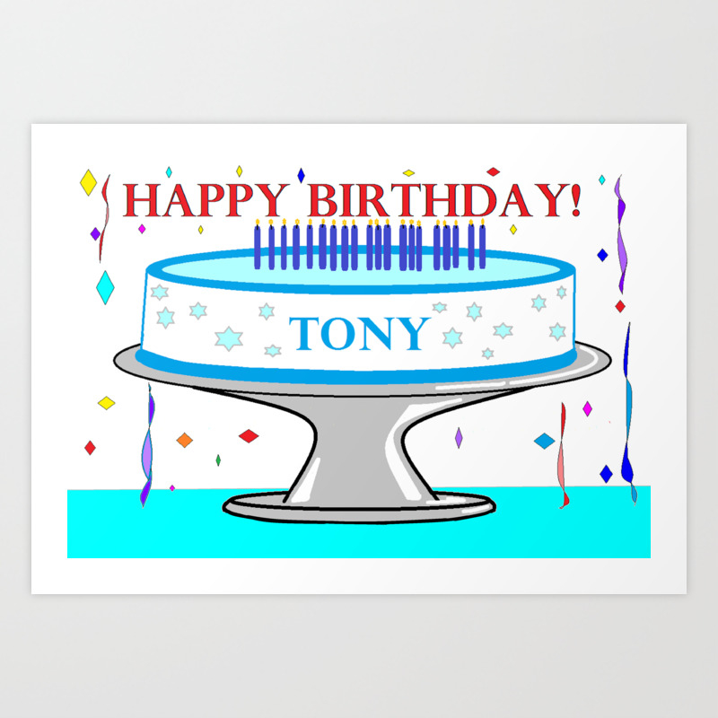 Happy Birthday Tony Art Print By Judysnyder007 Society6