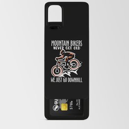 Mountainbikers never get old we just go downhill Android Card Case