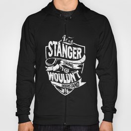 It's a STANGER Thing You Wouldn't Understand Hoody