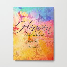 HEAVEN Don't Miss It for the World, Happy Watercolor Pastel Colorful Typography Christian Painting Metal Print
