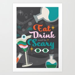 Eat, Drink & Be Scary Art Print