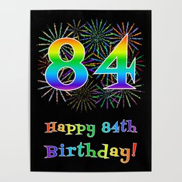 [ Thumbnail: 84th Birthday - Fun Rainbow Spectrum Gradient Pattern Text, Bursting Fireworks Inspired Background Poster ]