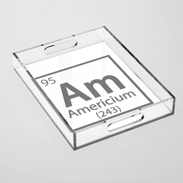 Americium - American Science Periodic Table Acrylic Tray