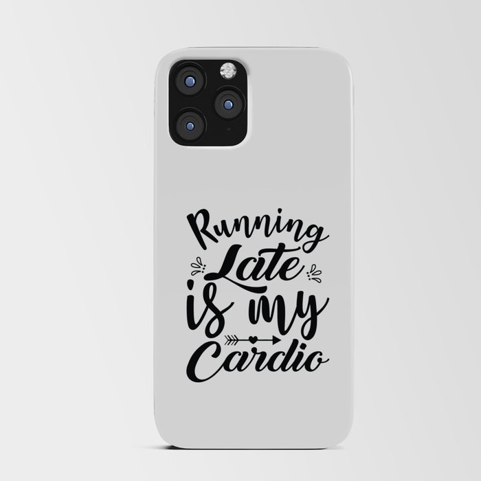 Running Late Is My Cardio iPhone Card Case