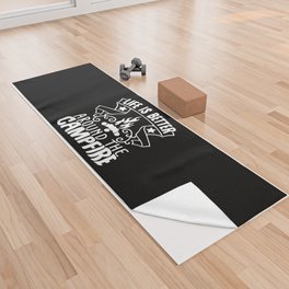 Life Is Better Around The Campfire Yoga Towel