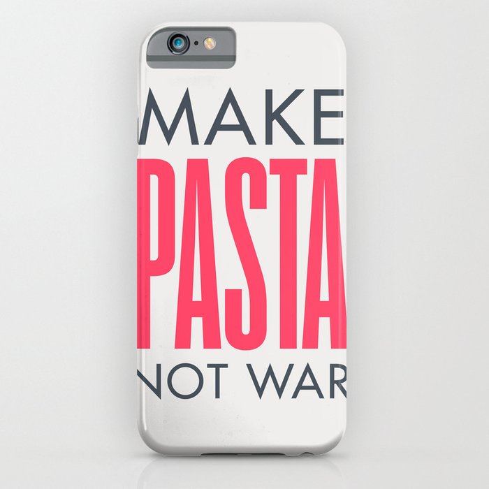 Make pasta not war, food quote, anti war sayings peace quote, funny sentence, kitchen wall art iPhone Case