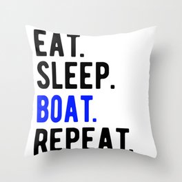  BOATING: eat,sleep,boat,repeat Throw Pillow | Banjos, Favoritepastime, Funnyboating, Graphicdesign, Canoeing, Funnyboatingshirts, Kayak, River, Pontooning, Lake 