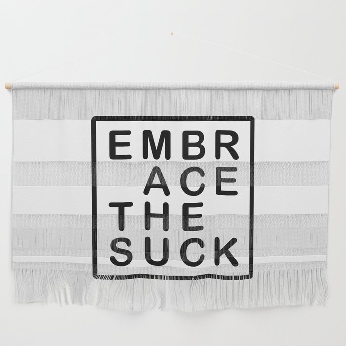 Embrace the Suck Wall Hanging