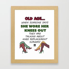 Old Age Bad Knees Aging Humor Framed Art Print
