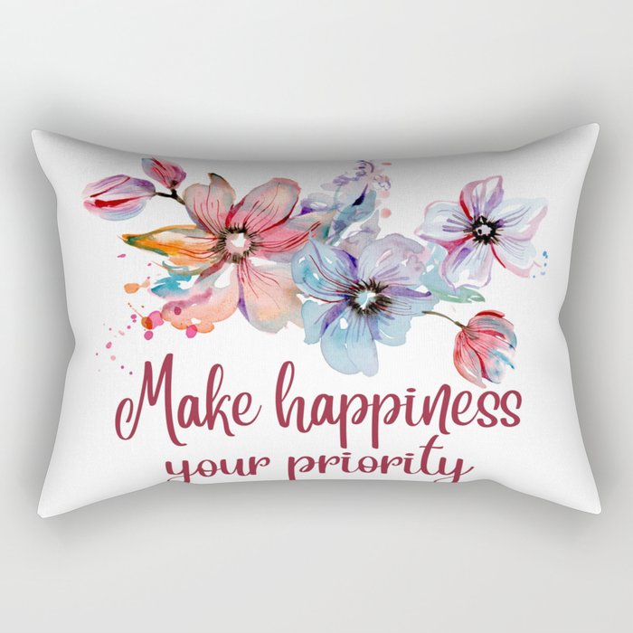 Make Happiness Your Priority Rectangular Pillow