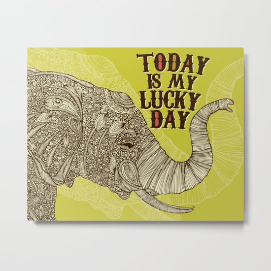 Today is my lucky day Metal Print