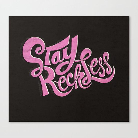 Stay Reckless Canvas Print