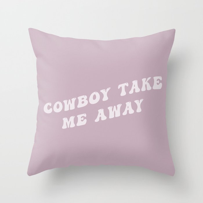 Cowboy Take Me Away in Pink Throw Pillow
