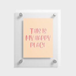 This Is My Happy Place Floating Acrylic Print