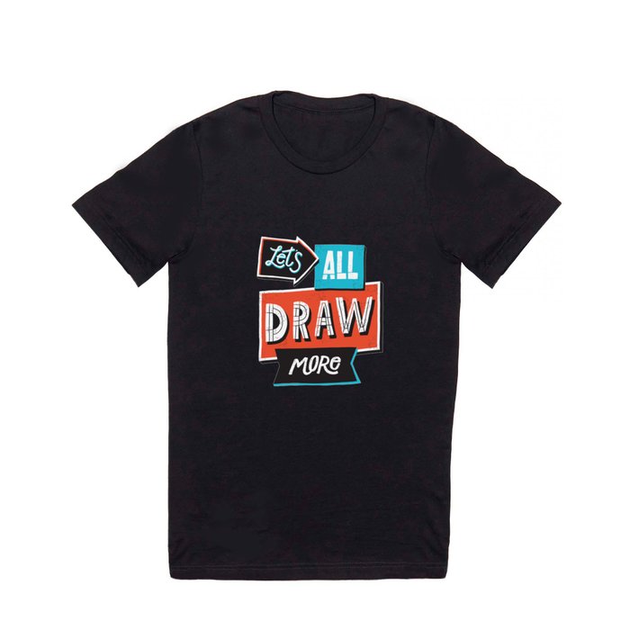 Draw, More T Shirt