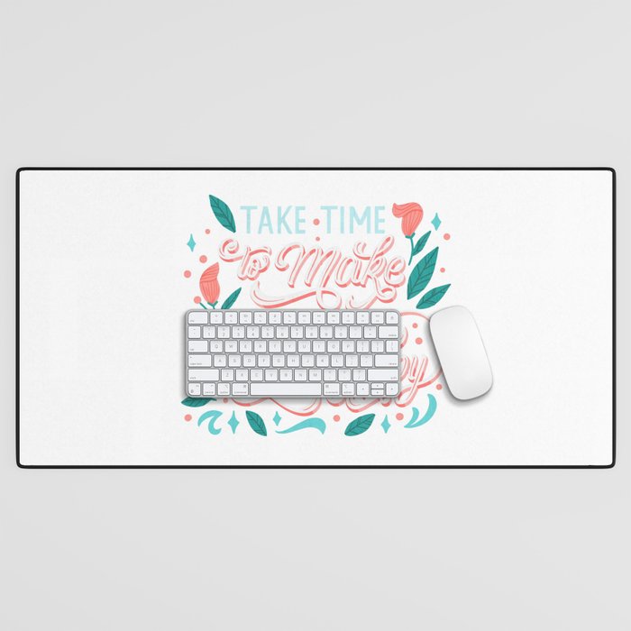 Take Time To Make Your Soul Happy Desk Mat