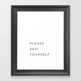 Please Seat Yourself Framed Art Print