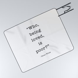 Who, being loved, is poor? Oscar Wilde Picnic Blanket