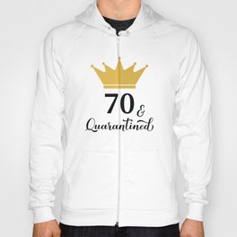 70 and Quarantined. Funny 70th Birthday quote  Hoody