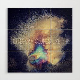 her dream sounds like this Wood Wall Art