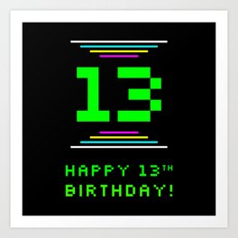 [ Thumbnail: 13th Birthday - Nerdy Geeky Pixelated 8-Bit Computing Graphics Inspired Look Art Print ]
