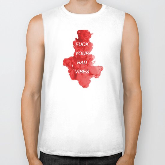 fuck your bad vibes Biker Tank
