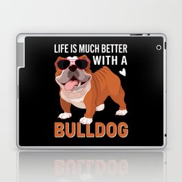 Life is much better with a bulldog Laptop Skin