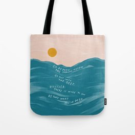 "Go Beyond The Shallow Waters.." Tote Bag