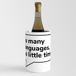 So many languages, so little time - funny speech bubble linguist Wine Chiller