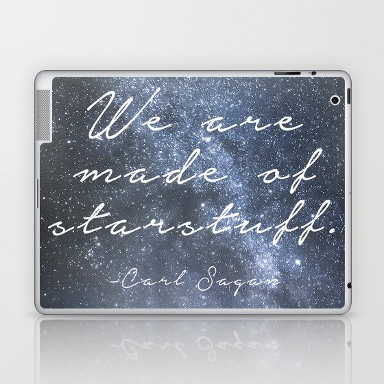 We are made of starstuff. Laptop & iPad Skin