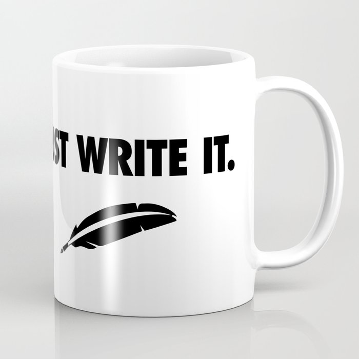Just Write It Coffee Mug