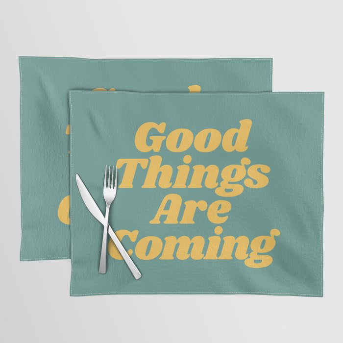Good Things Are Coming Placemat