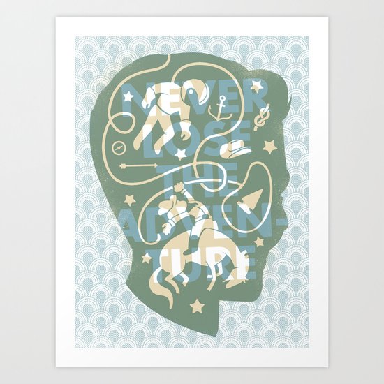 Never Lose The Adventure Art Print