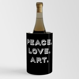 Peace Love Art Art Artist Art Wine Chiller