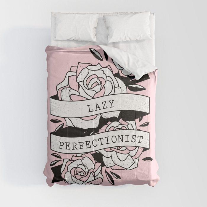lazy perfectionist Comforter