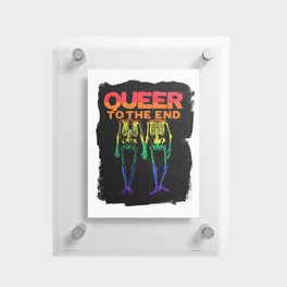 Queer to the end Floating Acrylic Print