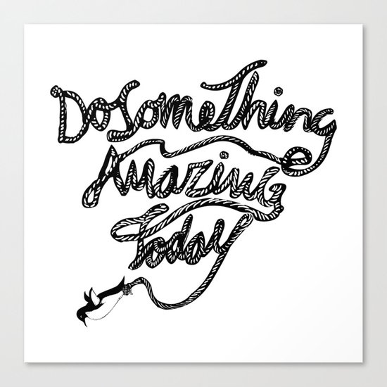 DO SOMETHING AMAZING TODAY Canvas Print