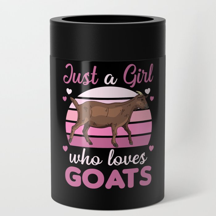 Just A Girl Who Loves Goats Cute Animals Goat Can Cooler