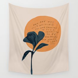 "You Are Not Just Waiting. You Are Growing." Wall Tapestry