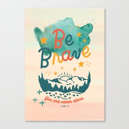 Be Brave, You Are Never Alone Bible Verse  Canvas Print