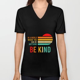In A World Where You Can Be Anything Be kind Kindness V Neck T Shirt