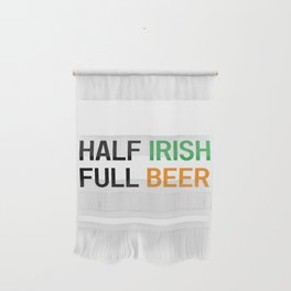 HALF IRISH FULL BEER - IRISH POWER - Irish Designs, Quotes, Sayings - Simple Writing Wall Hanging